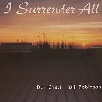 I Surrender All by Dan Crisci