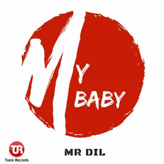 My Baby by Mr Dil