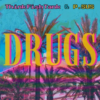 DRUGS by ThinkFishTank