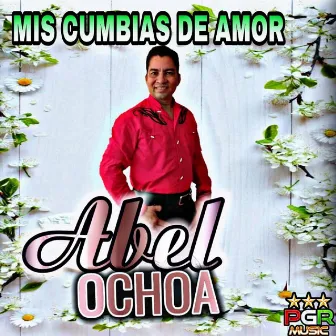 Mis Cumbias De Amor by Abel Ochoa