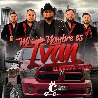 Mi Nombre Es Ivan by El Compa Choco