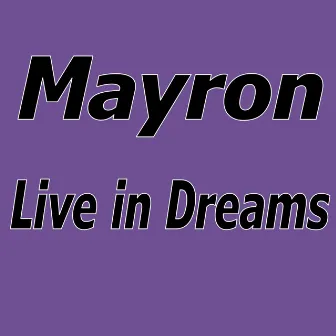 Live In Dreams by MayroN