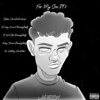 For My Son Pt 2 by Whiteboy