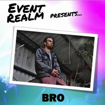 Event Realm Presents...BRO by Bro