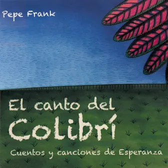 El Canto del Colibrí by Pepe Frank