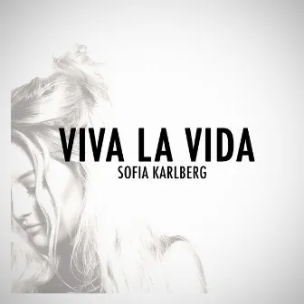 Viva La Vida (Acoustic Version) by Sofia Karlberg