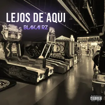 LEJOS DE AQUI by Blakai Rz