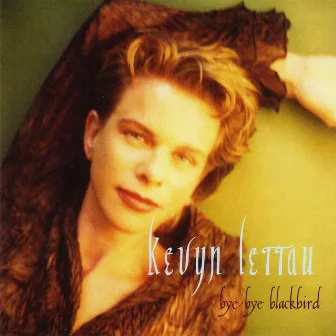 Bye Bye Blackbird by Kevyn Lettau