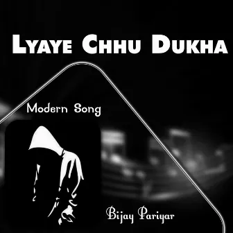 Lyaye Chhu Dukha by Sanam Purush