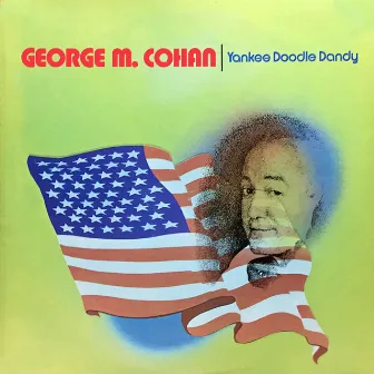 Yankee Doodle Dandy by George M. Cohan