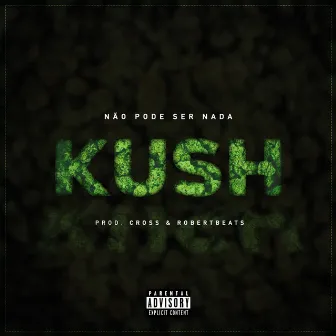 Kush by Não pode Ser Nada