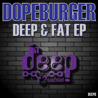 Deep & Fat EP by Dopeburger