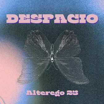 DESPACIO by Alterego