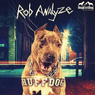 Ruff Dog by Rob Analyze