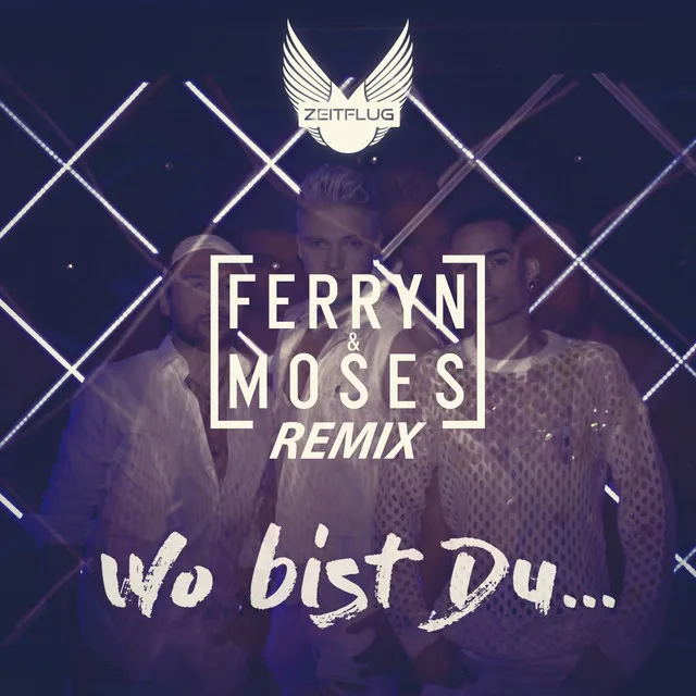 Wo bist Du - Ferryn & Moses Remix