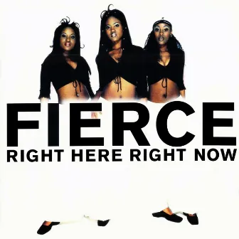 Right Here Right Now by Fierce