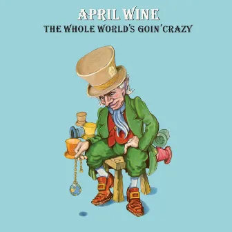 The Whole World's Goin' Crazy by April Wine