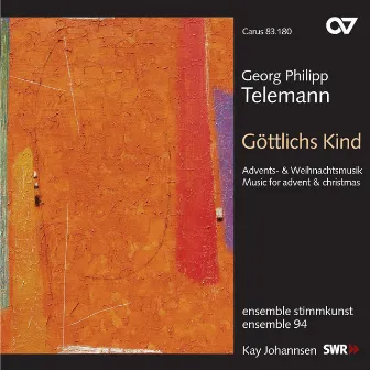 Georg Philipp Telemann: Göttlichs Kind. Advents- und Weihnachtsmusik by Kay Johannsen