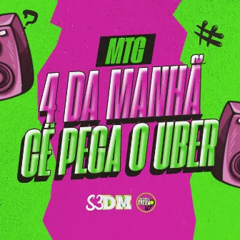 Mtg 4 da Manhã Cê Pega o Uber by S3DM