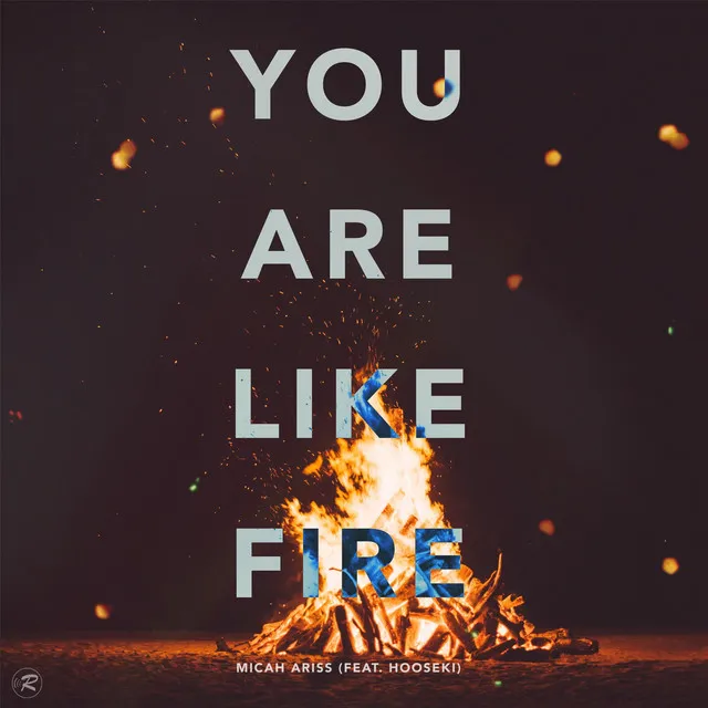 You Are Like Fire