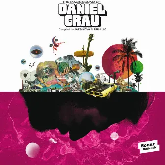 The Magic Sound of Daniel Grau - compiled by Jazzanova & Trujillo by Daniel Grau