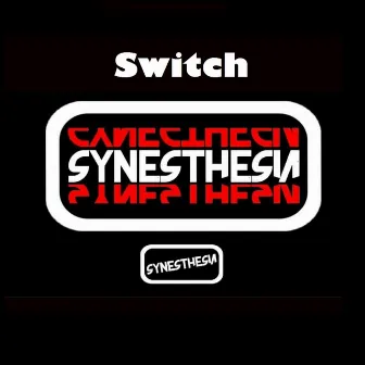 Switch by Synesthesia