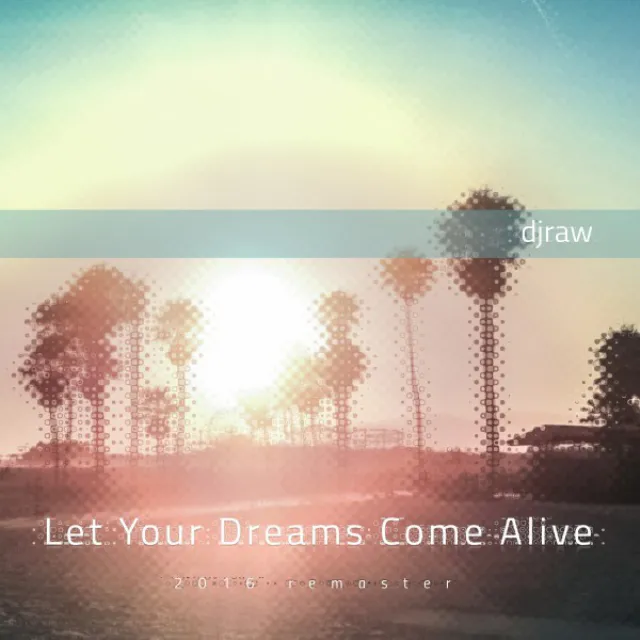 Let Your Dreams Come Alive (2016 Remaster)