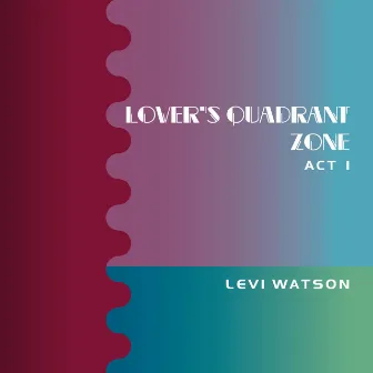 Lover's Quadrant Zone, Act 1 by Levi Watson