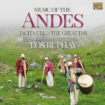 Music of the Andes: Jach'a Uru by Los Ruphay