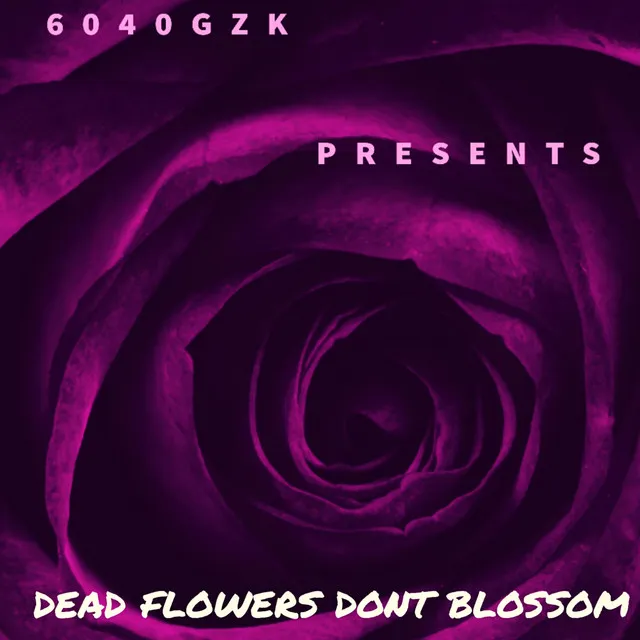 Dead Flowers Don't Blossom