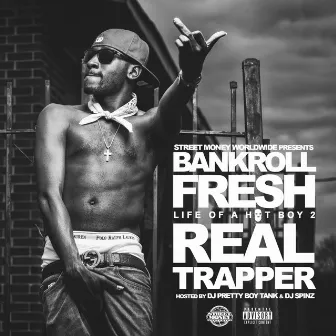 Life Of A Hot Boy 2 : Real Trapper by Bankroll Fresh