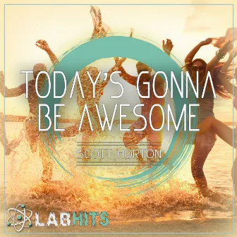 Today's Gonna Be Awesome by Scott Horton