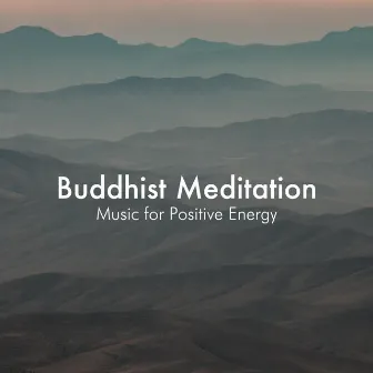 Buddhist Meditation Music for Positive Energy by Morning Meditation Music Academy