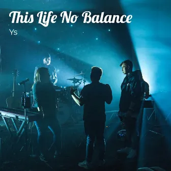 This Life No Balance by Ys