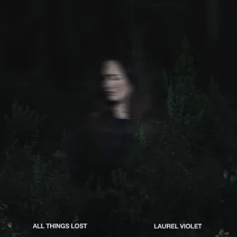 All Things Lost by Laurel Violet