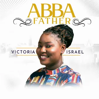 Abba Father by Victoria Israel