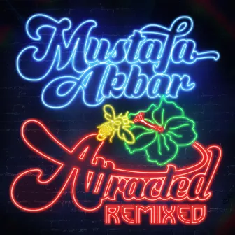 Attracted Remixed by Mustafa Akbar