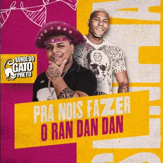 Pra Nois Fazer o Ran Dan Dan by MC Torugo