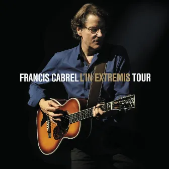 L'In Extremis Tour (Live) by Francis Cabrel