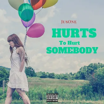 Hurts to Hurt Somebody by JusOne