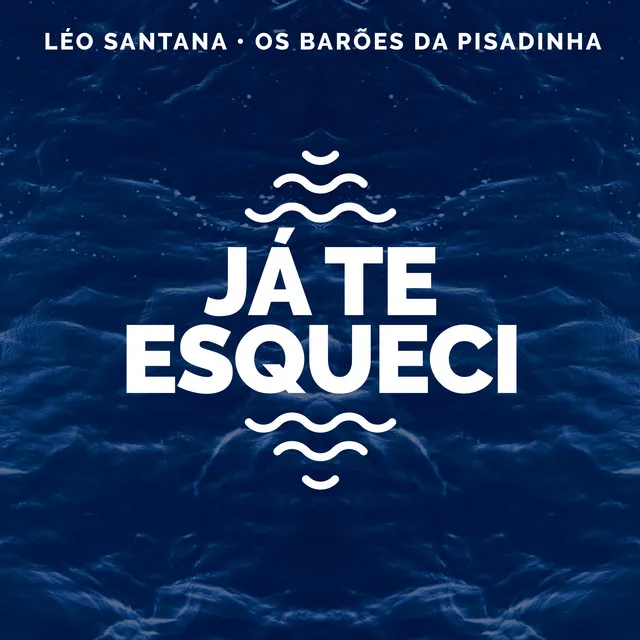 Já Te Esqueci (Léo Santana Ao Vivo / 2020)