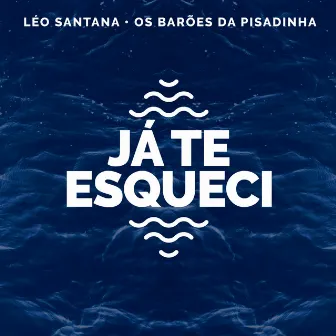 Já Te Esqueci (Léo Santana Ao Vivo / 2020) by Léo Santana