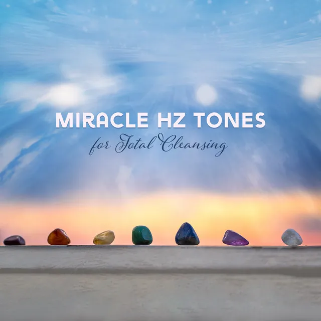 Miracle Hz Tones for Total Cleansing