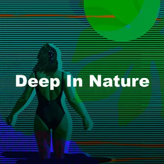 Deep In Nature by Naturae