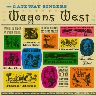 Wagons West! Salute the West That Really Was by The Gateway Singers