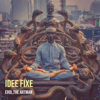 Idee Fixe by Evol,The ArtMan