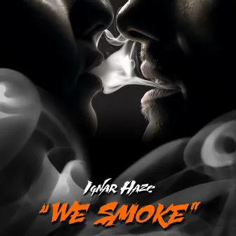 We Smoke by Ignar Haze