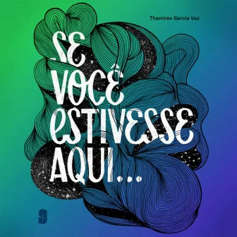 Se Você Estivesse Aqui by Thamires Garcia