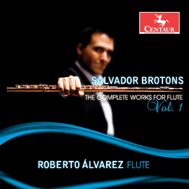 Brotons: The Complete Works for Flute, Vol. 1