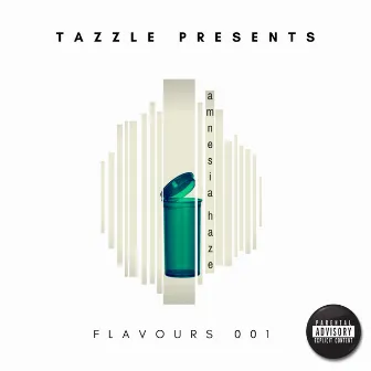 Flavours 001 - Amnesia Haze by Tazzle